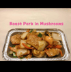 [180].Roast Pork - Mushrooms